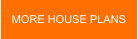 MORE HOUSE PLANS