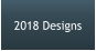 2018 Designs