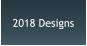 2018 Designs