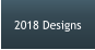 2018 Designs