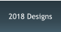 2018 Designs