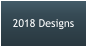 2018 Designs