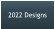2022 Designs