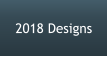 2018 Designs