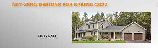 NET-ZERO DESIGNS FOR SPRING 2022 LEARN MORE..