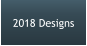 2018 Designs