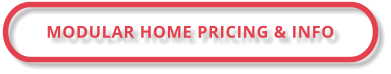 MODULAR HOME PRICING & INFO